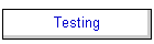 Testing